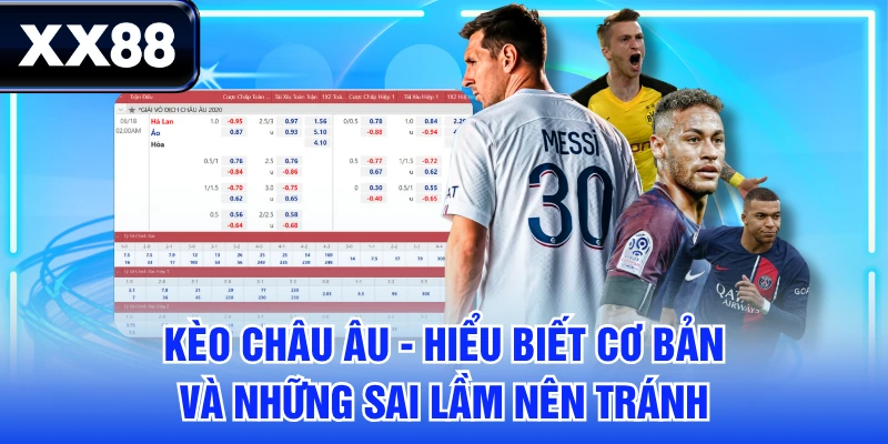 Kèo Châu Âu - Hiểu Biết Cơ Bản Và Những Sai Lầm Nên Tránh