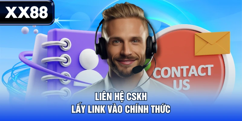 Liên hệ CSKH lấy link vào chính thức