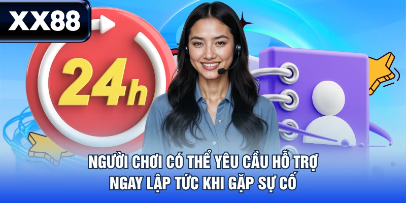 Người chơi có thể yêu cầu hỗ trợ ngay lập tức khi gặp sự cố