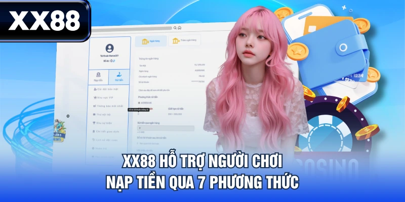XX88 hỗ trợ người chơi nạp tiền qua 7 phương thức
